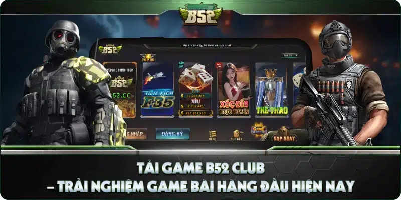 Tải game B52 CLUB, chơi kết nối nhiều anh em chung đam mê